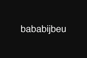 bababijbeu