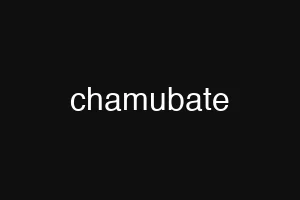 chamubate