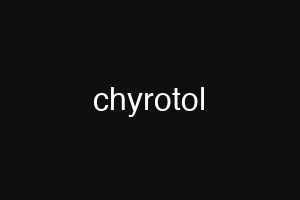chyrotol