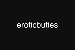 eroticbuties