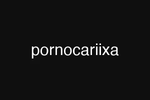 pornocariixa