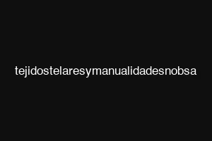 tejidostelaresymanualidadesnobsa